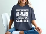 I Have A Clarinet Attitude Graphic Tee thumbnail 4