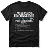 I Make People Unconscious CRNA Tee thumbnail 1