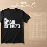 No My Car Isn't Done Yet Tee thumbnail 6
