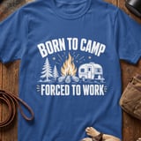 Born to Camp Forced to Work T-Shirt thumbnail 5