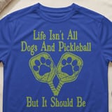 Pickleball Sport-Tek Performance Tee, Life Isn't All Dogs And Pickleball But It Should Be, Court Apparel thumbnail 7