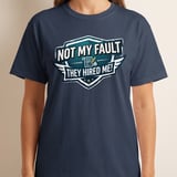 Not My Fault They Hired Me! Funny Office T-Shirt, Sarcastic Work Tee, New Job Gift, Humorous Colleague Gag Present thumbnail 10