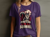 Pretend I'm A Squirrel Tee or Sweatshirt thumbnail 10