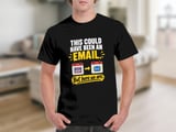 This Could Have Been An Email Tee thumbnail 5