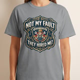 Funny Employee Disclaimer T-Shirt, Not My Fault They Hired Me Mechanic Gift Tee, Sarcastic Work Humor Blue Collar Shirt thumbnail 6