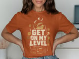 Get On My Level Tee or Sweatshirt thumbnail 10
