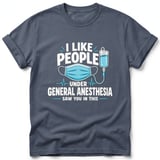I Like People Under General Anesthesia T-Shirt thumbnail 5