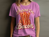 Pretend I'm Bacon Tee thumbnail 10