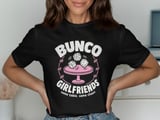 Bunco Girlfriends Tee thumbnail 1