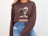 Pretend I'm A Squirrel Tee or Sweatshirt thumbnail 12