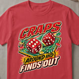 Craps Around And Finds Out T-Shirt thumbnail 3