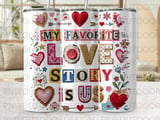 My Favorite Love Story Is Us Tumbler Wrap Digital PNG, 20oz Sublimation Design, Romantic Valentine Anniversary Gift thumbnail 1