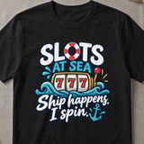 Slots At Sea Ship Happens T-Shirt thumbnail 1