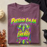 Pretend I'm An Energy Drink Tee or Sweatshirt thumbnail 8