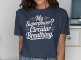 My Superpower? Circular Breathing. Graphic Tee thumbnail 9
