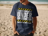 Currently Under Construction Tee thumbnail 12