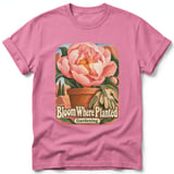 Bloom Where Planted ~ Comfort Colors Premium Tee thumbnail 11