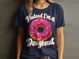 Pretend I'm a Doughnut Tee or Sweatshirt thumbnail 2