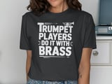 Trumpet Players Do It With Brass Graphic Tee thumbnail 13