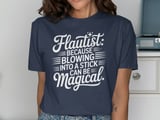 Flautist: Blowing Into A Stick Is Magical Tee thumbnail 9