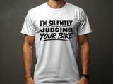 I’m Silently Judging Your Bike | Bike Shirt thumbnail 2