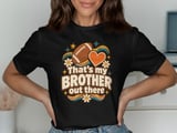 That's My Brother Out There Tee or Sweatshirt thumbnail 9