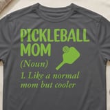 Pickleball Sport-Tek Performance Tee, Pickleball Mom (Noun) 1. Like a normal mom but cooler, Court Apparel thumbnail 8