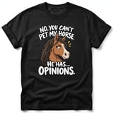 Can't Pet My Horse Opinions T-Shirt thumbnail 1