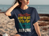 How To Act My Age Tee thumbnail 1