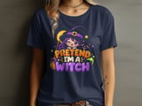 Pretend I'm A Witch Tee or Sweatshirt thumbnail 1
