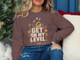 Get On My Level Tee or Sweatshirt thumbnail 19