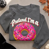 Pretend I'm a Doughnut T-Shirt or Sweatshirt thumbnail 14