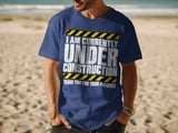 Currently Under Construction Tee thumbnail 10