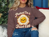 Pretend I'm A Fried Egg Tee or Sweatshirt thumbnail 16