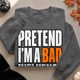 Pretend I'm A Bad Influence Tee or Sweatshirt thumbnail 18