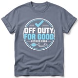 Retired CRNA Off Duty Tee thumbnail 2