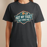 Not My Fault They Hired Me Funny Sarcastic Work T-Shirt, Humorous Office Saying Tee, Coworker Gift Idea, Distressed Retro Style Top thumbnail 9