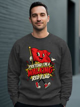 Pretend I'm A Walking Red Flag Tee or Sweatshirt thumbnail 19
