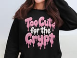 Too Cute for the Crypt Tee or Sweatshirt thumbnail 10