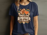 That's My Brother Out There Tee or Sweatshirt thumbnail 1