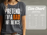 Pretend I'm A Bad Influence Tee or Sweatshirt thumbnail 13