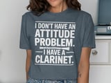 I Have A Clarinet Attitude Graphic Tee thumbnail 11