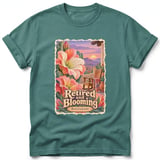 Retired and Blooming ~ Comfort Colors Premium Tee thumbnail 8