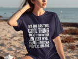 My Job Has This Cool Thing T-Shirt thumbnail 2