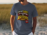 I'm Not Lazy Conserving My Awesome Tee thumbnail 6
