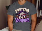 Pretend I'm A Vampire Tee or Sweatshirt thumbnail 6