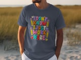 I Don't Know I Just Work Here Tee thumbnail 6