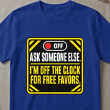 Off The Clock Free Favors T-Shirt thumbnail 3