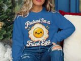 Pretend I'm a Fried Egg Tee or Sweatshirt thumbnail 16