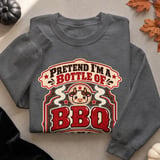 Pretend I'm A Bottle Of BBQ Sauce Tee or Sweatshirt thumbnail 14